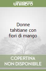 Donne tahitiane con fiori di mango libro