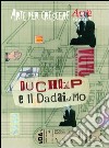 Duchamp e il dadaismo libro di Ciarcià Paola Speraggi Mauro Dallari M. (cur.)