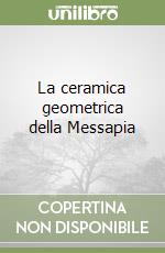 La ceramica geometrica della Messapia libro