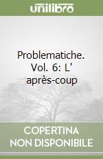 Problematiche. Vol. 6: L' après-coup