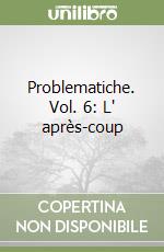 Problematiche. Vol. 6: L' après-coup libro