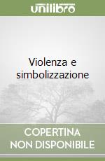 Violenza e simbolizzazione