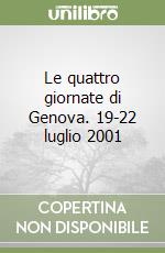 Le quattro giornate di Genova. 19-22 luglio 2001
