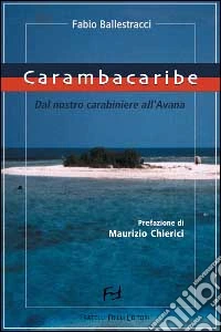 Carambacaribe. Dal nostro carabiniere all'Avana libro