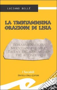 La trentaseiesima orazione di Lisia libro