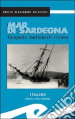 Mar di Sardegna. Tempeste, bastimenti, riviere libro