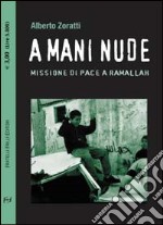 A mani nude. Missione di pace a Ramallah