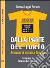 Dalla parte del torto. Avvocati di strada a Genova libro