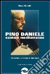 Pino Daniele. Cantore mediterraneo senza confini libro