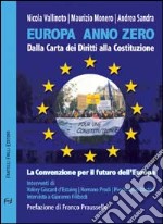 Europa anno zero. Dalla carta dei diritti alla costituzione. La convenzione per il futuro dell'Europa