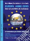 Europa anno zero. Dalla carta dei diritti alla costituzione. La convenzione per il futuro dell'Europa libro