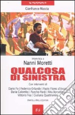 Qualcosa di sinistra. Intervista a Nanni Moretti libro