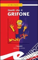 Quelli che il grifone libro