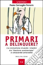 Primari a delinquere? La corruzione investe i medici tra «dazione ambientale» e crescente amoralità libro