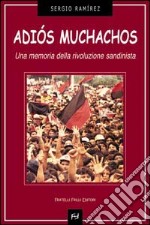 Adiós muchachos. Una memoria della rivoluzione sandinista