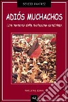 Adiós muchachos. Una memoria della rivoluzione sandinista libro di Ramírez Sergio