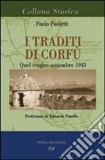 I traditi di Corfù. Quel tragico settembre 1943 libro