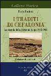 I traditi di Cefalonia. La vicenda della divisione Acqui 1943-1944 libro