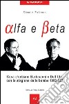 Alfa e beta. Cosa c'entrano Berlusconi e Dell'Utri con la stagione delle bombe 1992-93? libro