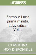 Fermo e Lucia prima minuta. Ediz. critica. Vol. 1 libro