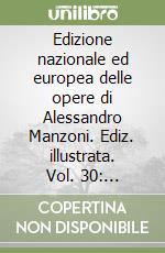 Edizione nazionale ed europea delle opere di Alessandro Manzoni. Ediz. illustrata. Vol. 30: Carteggi famigliari libro