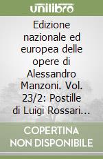 Edizione nazionale ed europea delle opere di Alessandro Manzoni. Vol. 23/2: Postille di Luigi Rossari al Dizionario universale critico enciclopedico di Francesco D'Alberti (1825) libro