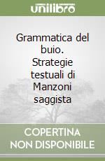 Grammatica del buio. Strategie testuali di Manzoni saggista