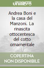 Andrea Boni e la casa del Manzoni. La rinascita ottocentesca del cotto ornamentale