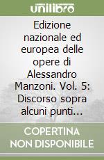 Edizione nazionale ed europea delle opere di Alessandro Manzoni. Vol. 5: Discorso sopra alcuni punti della storia longobardica in Italia