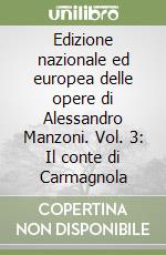 Edizione nazionale ed europea delle opere di Alessandro Manzoni. Vol. 3: Il conte di Carmagnola libro