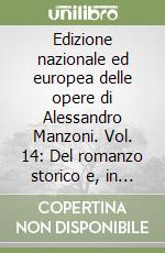 Edizione nazionale ed europea delle opere di Alessandro Manzoni. Vol. 14: Del romanzo storico e, in genere, de' componimenti misti di storia e d'invenzione libro