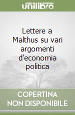 Lettere a Malthus su vari argomenti d'economia politica libro