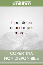 E poi decisi di andar per mare... libro