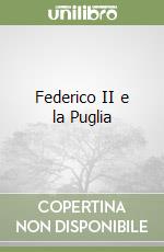 Federico II e la Puglia libro