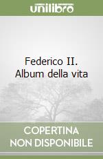 Federico II. Album della vita libro