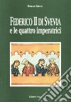 Federico II di Svevia e le quattro imperatrici libro