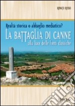 La battaglia di Canne. Alla luce delle fonti storiche. Realtà storica o abbaglio mediatico