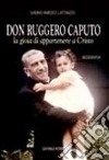 Don Ruggero Caputo. La gioia di appartenere a Cristo libro