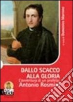 Dallo scacco alla gloria. L'avventura di un profeta. Antonio Rosmini libro