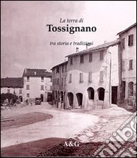 La terra di Tossignano tra storia e tradizioni libro