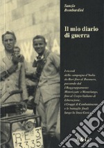 Il mio diario di guerra. I ricordi della campagna d'Italia da Bari fino al Brennero, passando dal primo raggruppamento motorizzato a Montelungo... libro