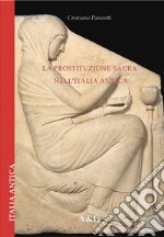 La prostituzione sacra nell'Italia antica libro