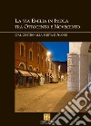 La via Emilia in Imola tra Ottocento e Novecento. Dal centro alla Porta d'Alone libro