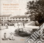 Sasso Morelli. Storia nelle piazze. Immagini e vita del primo Novecento