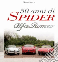 Cinquant'anni di Spider Alfa Romeo