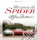 Cinquant'anni di Spider Alfa Romeo libro