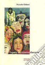 Sapere chi siamo davvero libro