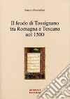 Il feudo di Tossignano nel 1500 tra Romagna e Toscana libro di Bombardini Sanzio