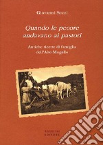 Quando le pecore andavano ai pastori. Antiche ricette di famiglia dell'Alto Mugello libro