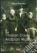 Italian days, arabian nights. Diventando adulti all'ombra di Mussolini libro